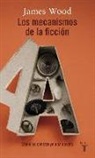 James Wood - Los mecanismos de la ficción