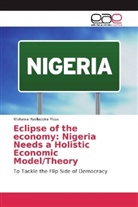 Wakawa Hyelladzira Musa - Eclipse of the economy: Nigeria Needs a Holistic Economic Model/Theory