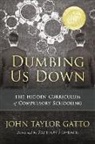 John Taylor Gatto - Dumbing Us Down - 25th Anniversary Edition