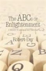 Robert Day - The ABCs of Enlightenment: A Memoir of Learning and Teaching