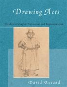 David Rosand, David (Columbia University Rosand, Rosand David - Drawing Acts