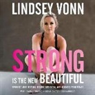 Lindsey Vonn, Teri Schnaubelt - STRONG IS THE NEW BEAUTIFU 5D (Audio book)