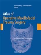 Holmes, Holmes, Simon Holmes, Michae Perry, Michael Perry - Atlas of Operative Maxillofacial Trauma Surgery