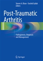 Steve A Olson MD, Steven A Olson MD, Farshid Guilak, PhD Guilak, Guilak PhD, Guilak PhD... - Post-Traumatic Arthritis