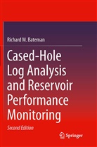 Richard M Bateman, Richard M. Bateman - Cased-Hole Log Analysis and Reservoir Performance Monitoring