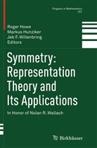 Jeb F Willenbring, Roger Howe, Roger E. Howe, Marku Hunziker, Markus Hunziker, Jeb F. Willenbring - Symmetry: Representation Theory and Its Applications