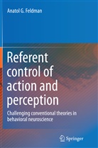 Anatol G Feldman, Anatol G. Feldman - Referent control of action and perception