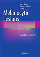 C Mihm Jr, C Mihm Jr, Mai P. Hoang, Martin C. Mihm, Martin C. Mihm Jr, Martin C Mihm Jr.... - Melanocytic Lesions