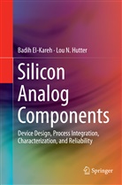 Badi El-Kareh, Badih El-Kareh, Lou N Hutter, Lou N. Hutter - Silicon Analog Components