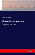 Edwin Bormann - Die Komödie der Wahrheit