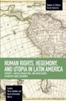 Karla Hernandez Mares, Karla Hernández Mares, Karla Hernandez Mares, Camilo Perez-Bustillo, Camilo Pérez-Bustillo - Human Rights, Hegemony, and Utopia in Latin America