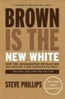 Steve Phillips - Brown is the New White
