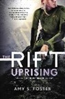 Amy S Foster, Amy S. Foster - The Rift Uprising