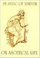 St Isaac of Nineveh, St. Isaac of Nineveh - On Ascetical Life