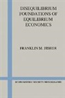Franklin M Fisher, Franklin M. Fisher, Andrew Chesher, Matthew Jackson - Disequilibrium Foundations of Equilibrium Economics