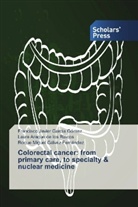 Araque de los Risco, Laura Araque de los Riscos, Roque Miguel Gálvez Fernández, Francisco Javie García Gómez, Francisco Javier García Gómez - Colorectal cancer: from primary care, to specialty & nuclear medicine