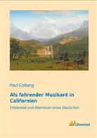 Paul Colberg - Als fahrender Musikant in Californien