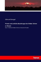 Jacob Grimm, Wilhelm Grimm, Edmund Stengel, Paul Wigand - Private und amtliche Beziehungen der Brüder Grimm zu Hessen. Bd.1