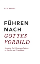 Karl Herndl - Führen nach Gottes Vorbild