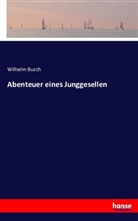 Wilhelm Busch - Abenteuer eines Junggesellen