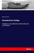 Moritz Busch - Wunderliche Heilige
