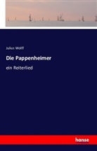 Julius Wolff - Die Pappenheimer