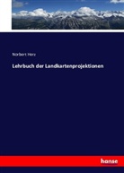 Norbert Herz - Lehrbuch der Landkartenprojektionen