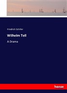 Friedrich Schiller, Friedrich von Schiller - Wilhelm Tell