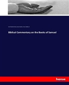 Fran Delitzsch, Franz Delitzsch, Carl Friedric Keil, Carl Friedrich Keil, Jame Martin, James Martin - Biblical Commentary on the Books of Samuel