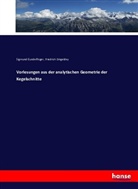 Friedrich Dingeldey, Sigmun Gundelfinger, Sigmund Gundelfinger - Vorlesungen aus der analytischen Geometrie der Kegelschnitte