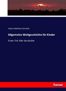 Johann Matthias Schröckh - Allgemeine Weltgeschichte für Kinder