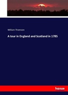 William Thomson - A tour in England and Scotland in 1785