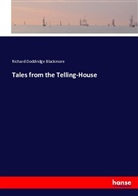 R. D. (Richard Doddridge) Blackmore, Richard Doddridge Blackmore - Tales from the Telling-House