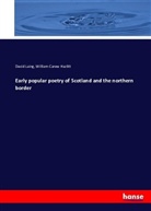 William Carew Hazlitt, Davi Laing, David Laing - Early popular poetry of Scotland and the northern border