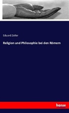Eduard Zeller - Religion und Philosophie bei den Römern