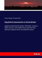 Caroline Basire, James Basire, Francis Cary, Thomas Cook, Richar Gough, Richard Gough... - Sepulchral monuments in Great Britain