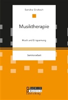 Sandra Groksch - Musiktherapie. Musik und Entspannung