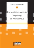 Friedrich-Philipp Becker - Die qualitätsorientierte Vergütung im Krankenhaus