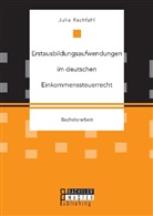 Rachfahl Julia, Julia Rachfahl - Erstausbildungsaufwendungen im deutschen Einkommenssteuerrecht
