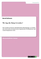 Bernd Hofmann - Wo lag die Burg Gvozdec?