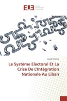 Jawad Chahine - Le Système Electoral Et La Crise De L'Intégration Nationale Au Liban