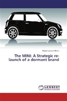 Robert James O'Brien - The MINI: A Strategic re-launch of a dormant brand