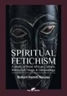 Robert Hamill Nassau - Spiritual Fetichism