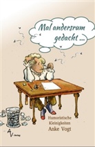 Anke Vogt - Mal andersrum gedacht ...