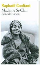 Raphael Confiant - Madame St-Clair, reine de Harlem