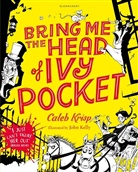 Caleb Krisp, Krisp Caleb, John Kelly - Bring Me the Head of Ivy Pocket