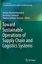 Paulina Golinska- Dawson, Voratas Kachitvichyanukul, Voratas Kachitvichynaukul, Kanchan Sethanan, Kanchana Sethanan - Toward Sustainable Operations of Supply Chain and Logistics Systems