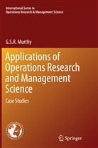 G S R Murthy, G. S. R. Murthy - Applications of Operations Research and Management Science