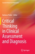 Barbar Probst, Barbara Probst - Critical Thinking in Clinical Assessment and Diagnosis