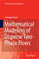 Christophe Morel - Mathematical Modeling of Disperse Two-Phase Flows